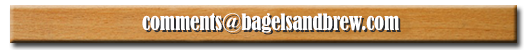 Send your email to comments@bagelsandbrew.com